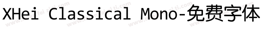 XHei Classical Mono字体转换